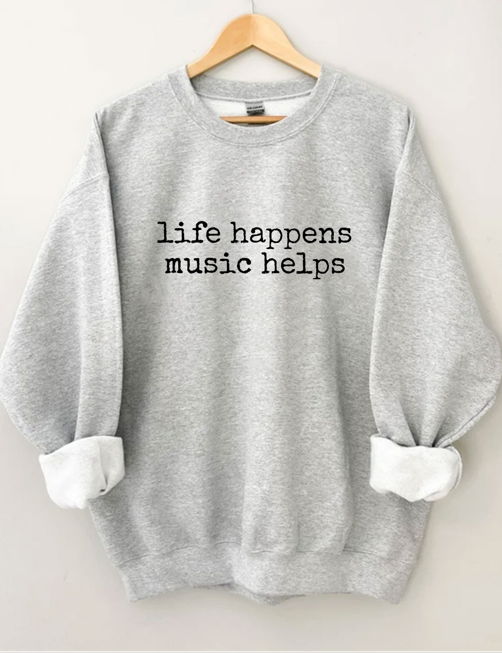 Life Happens Music Helps Funny Sweatshirt