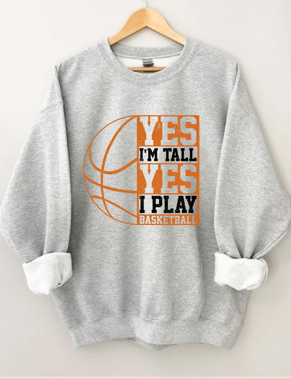 Yes I'm Tall Basketball Player Funny Sweatshirt