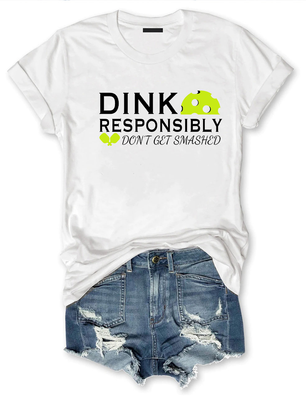 Dink Responsibly Don't Get Smashed Pickleball