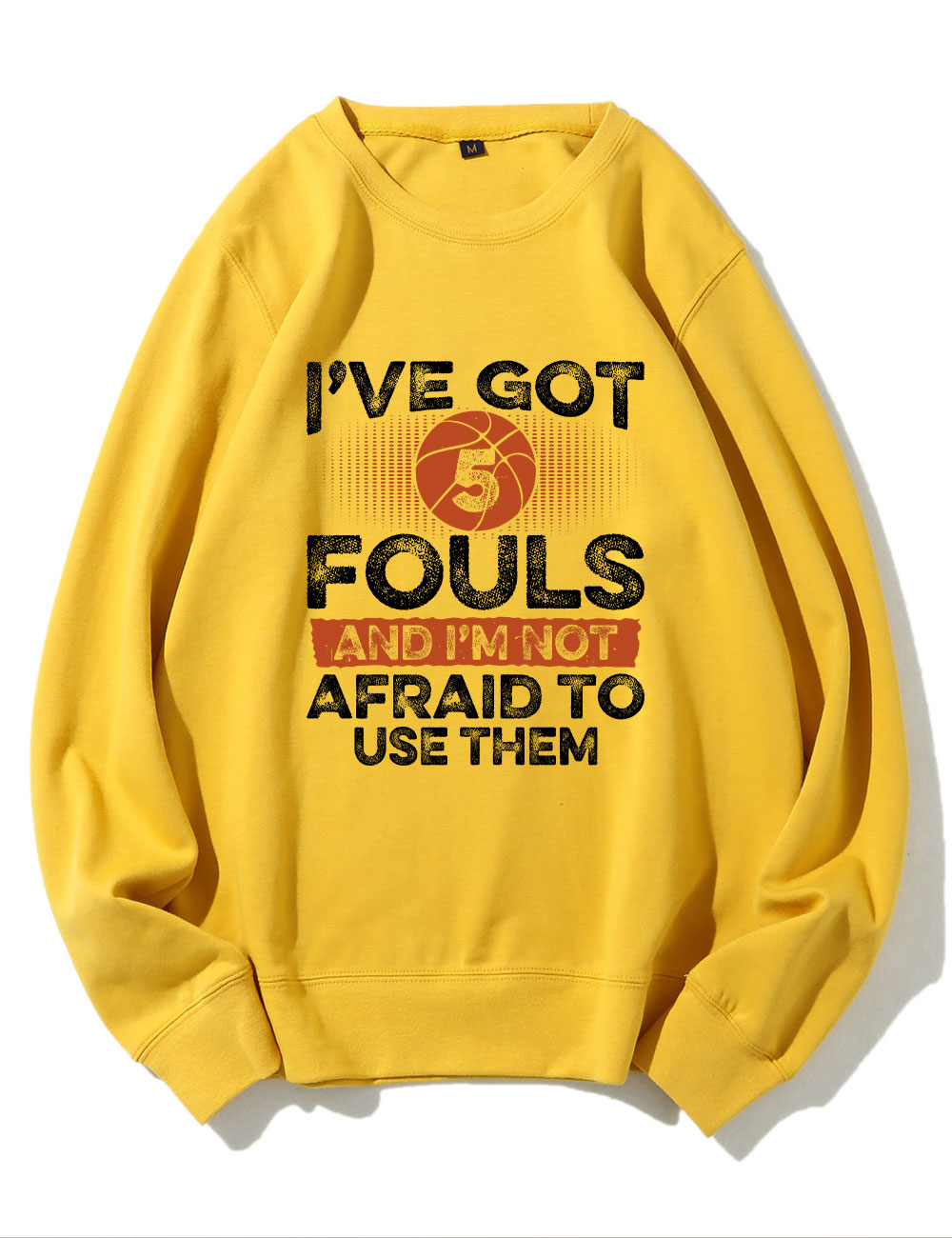 I've Got 5 Fouls Funny Basketball Sweatshirt