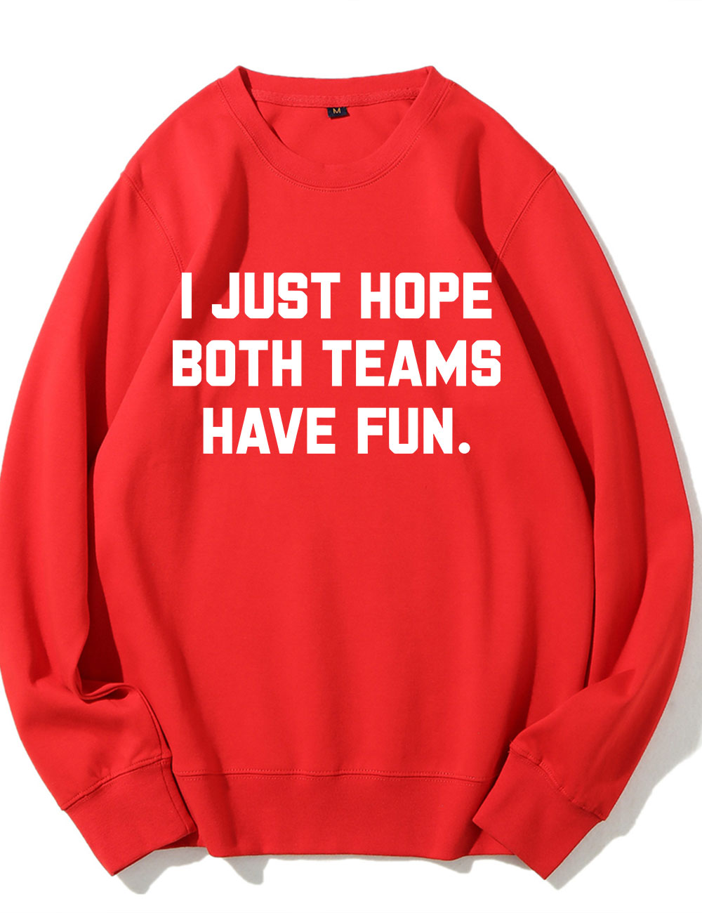 I Just Hope Both Teams Have Fun Sweatshirt