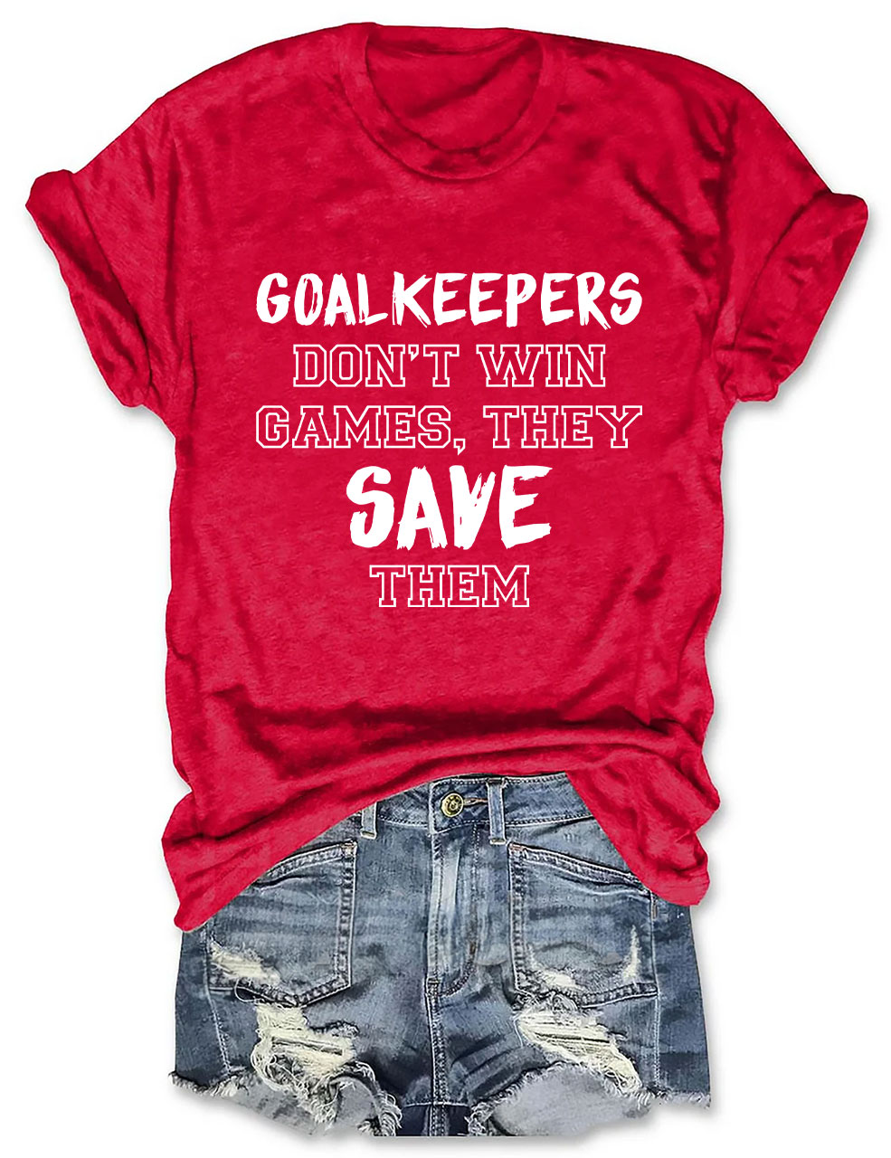 Goalkeepers Don't Win Games T-shirt