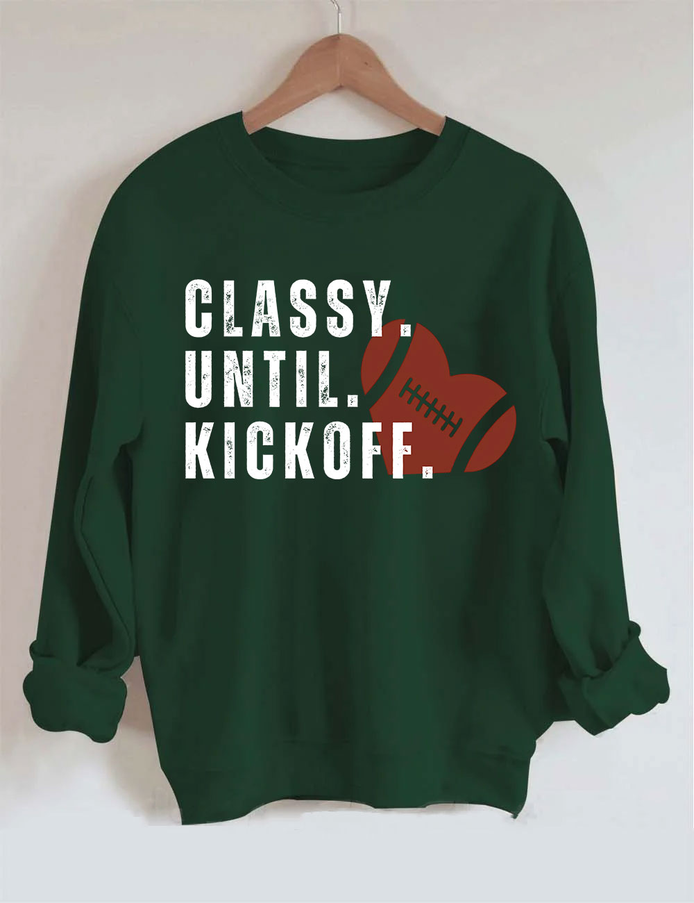 Classy Until Kickoff Fall Football Sweatshirt