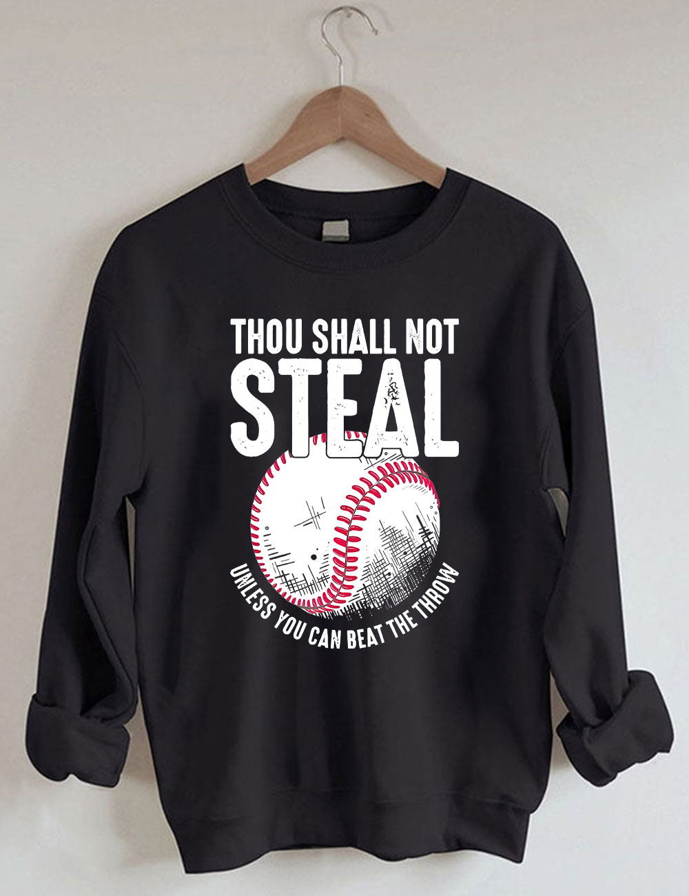 Thou Shall Not Steal Baseball Sweatshirt