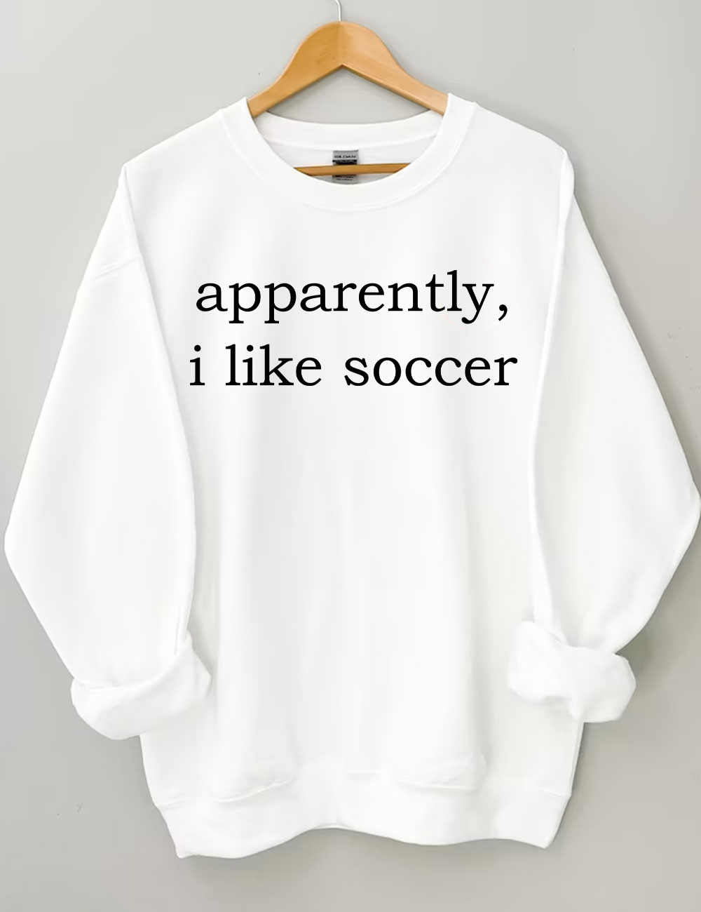 Apparently, I Like Soccer Funny Sweatshirt