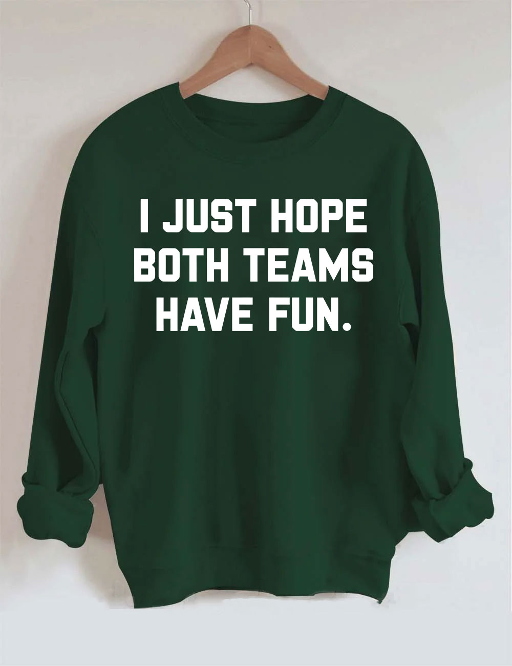 I Just Hope Both Teams Have Fun Sweatshirt