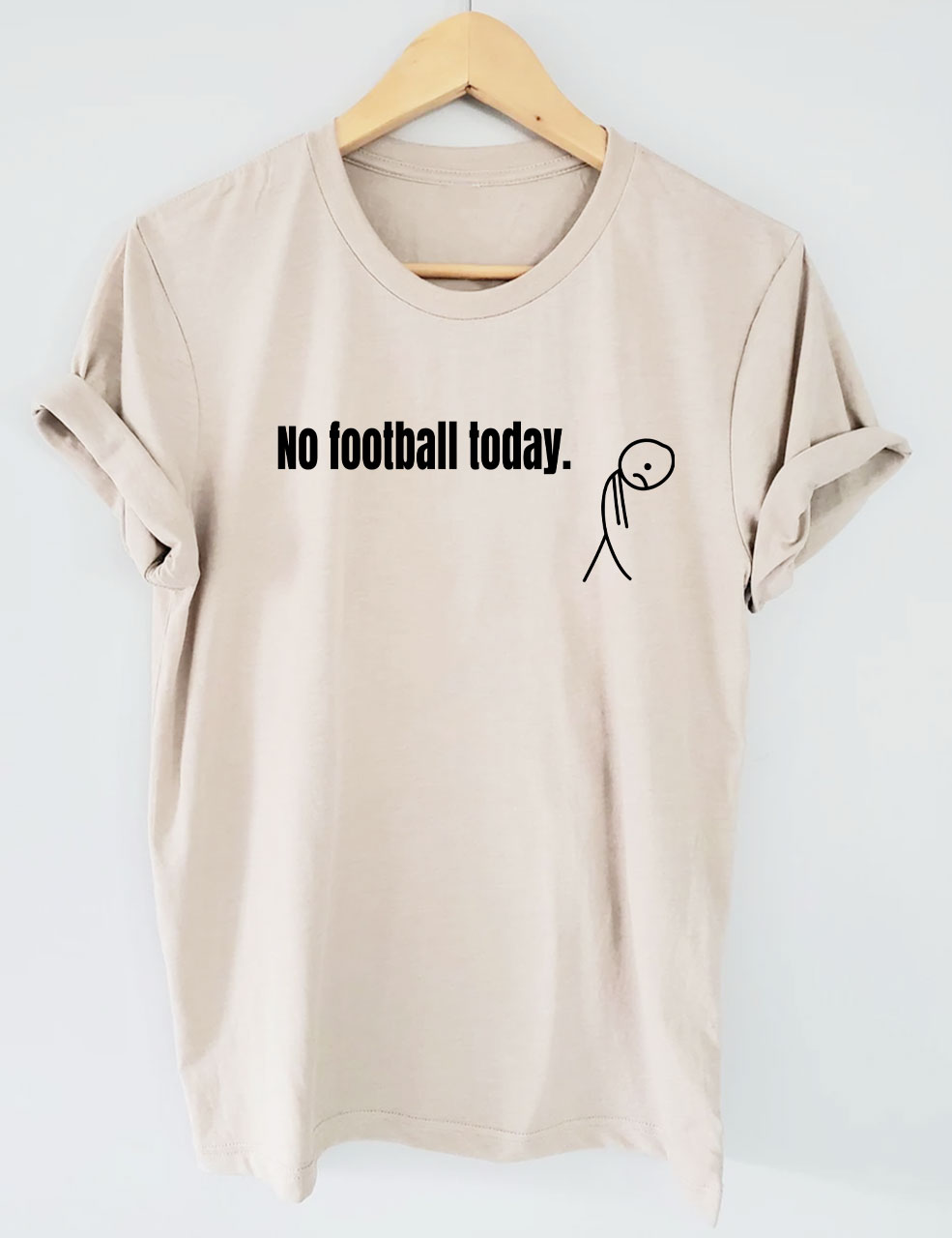 No Football Today Funny T-shirt