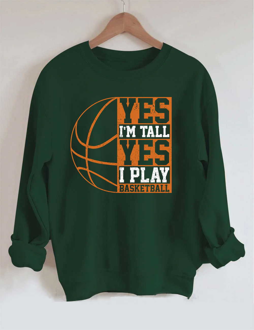 Yes I'm Tall Basketball Player Funny Sweatshirt