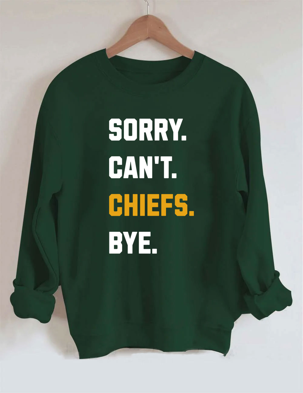 Sorry Can't Chiefs Bye Football Sweatshirt