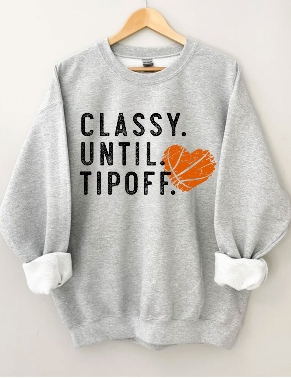 Classy Until Tipoff Basketball Sweatshirt