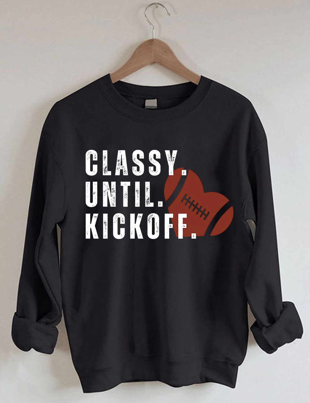 Classy Until Kickoff Fall Football Sweatshirt
