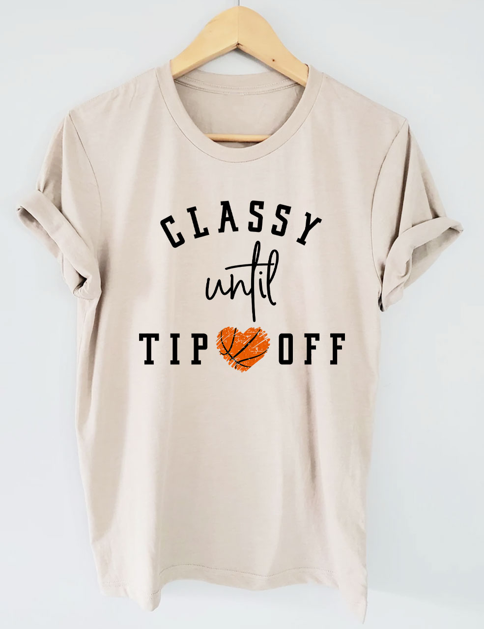 Classy Until Tipoff Basketball T-shirt