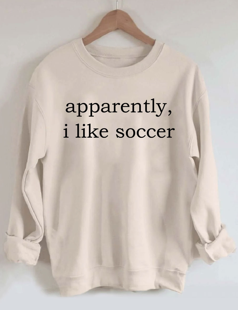 Apparently, I Like Soccer Funny Sweatshirt