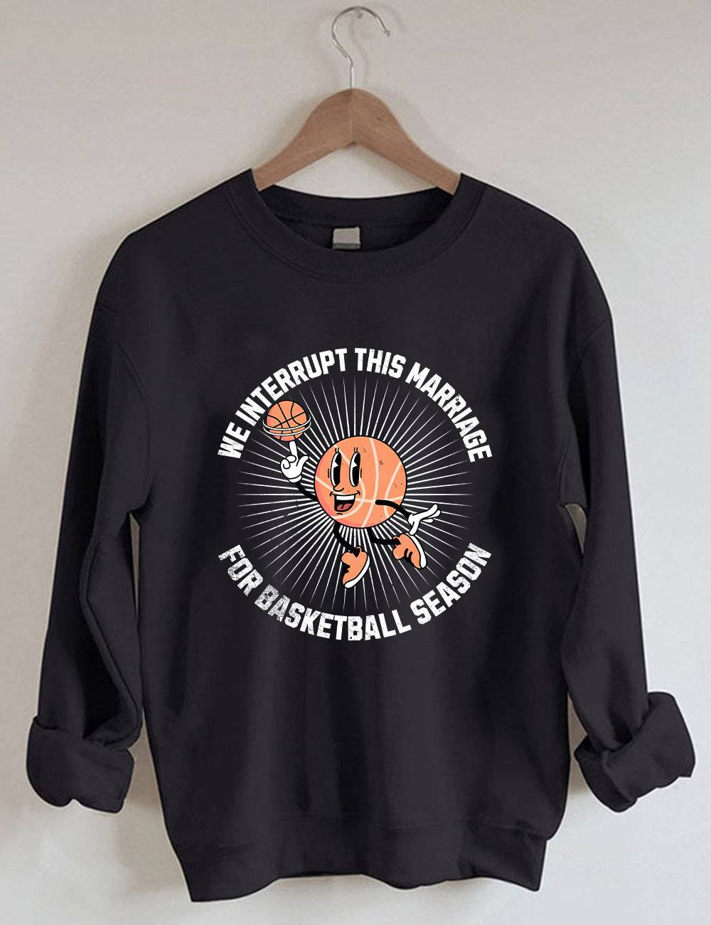 We Interrupt This Marriage Basketball Season Sweatshirt