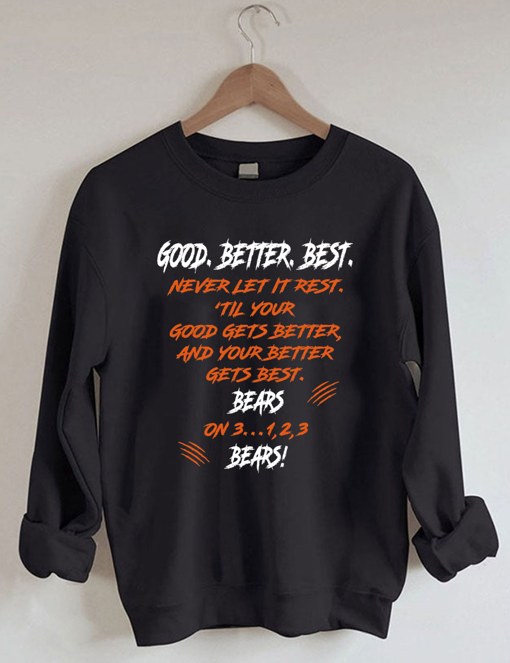 Chicago Football Good Better Best Funny Bears Sweatshirt