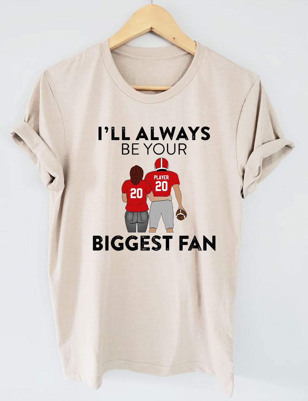 I'll Always Be Your Biggest Fan Custom Football T-shirt