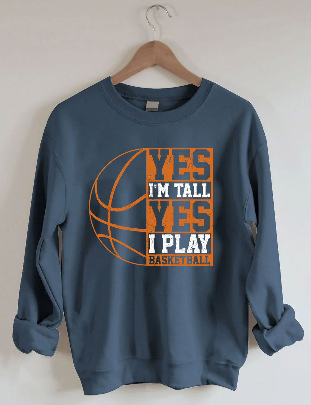 Yes I'm Tall Basketball Player Funny Sweatshirt