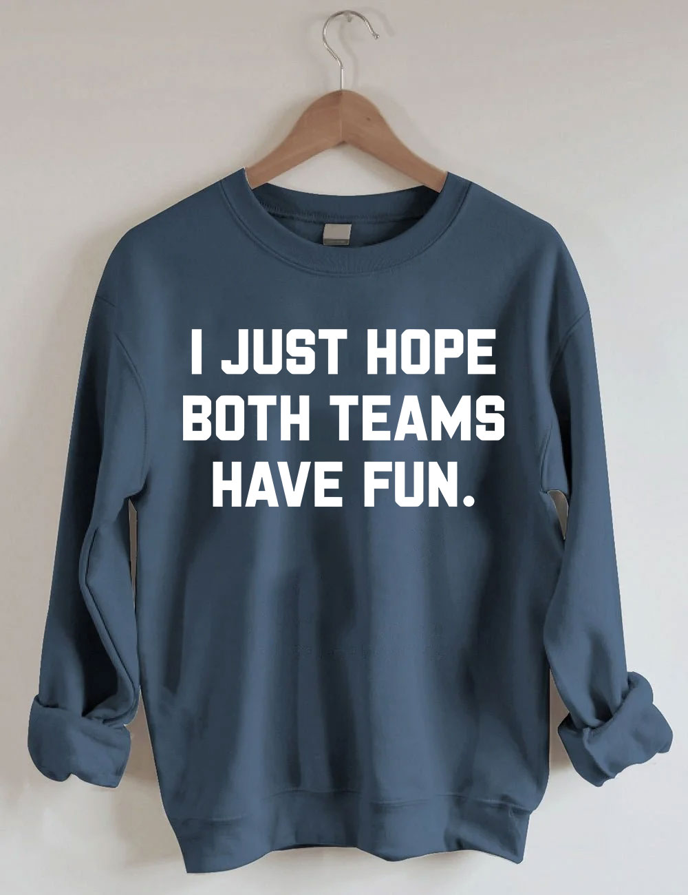 I Just Hope Both Teams Have Fun Sweatshirt