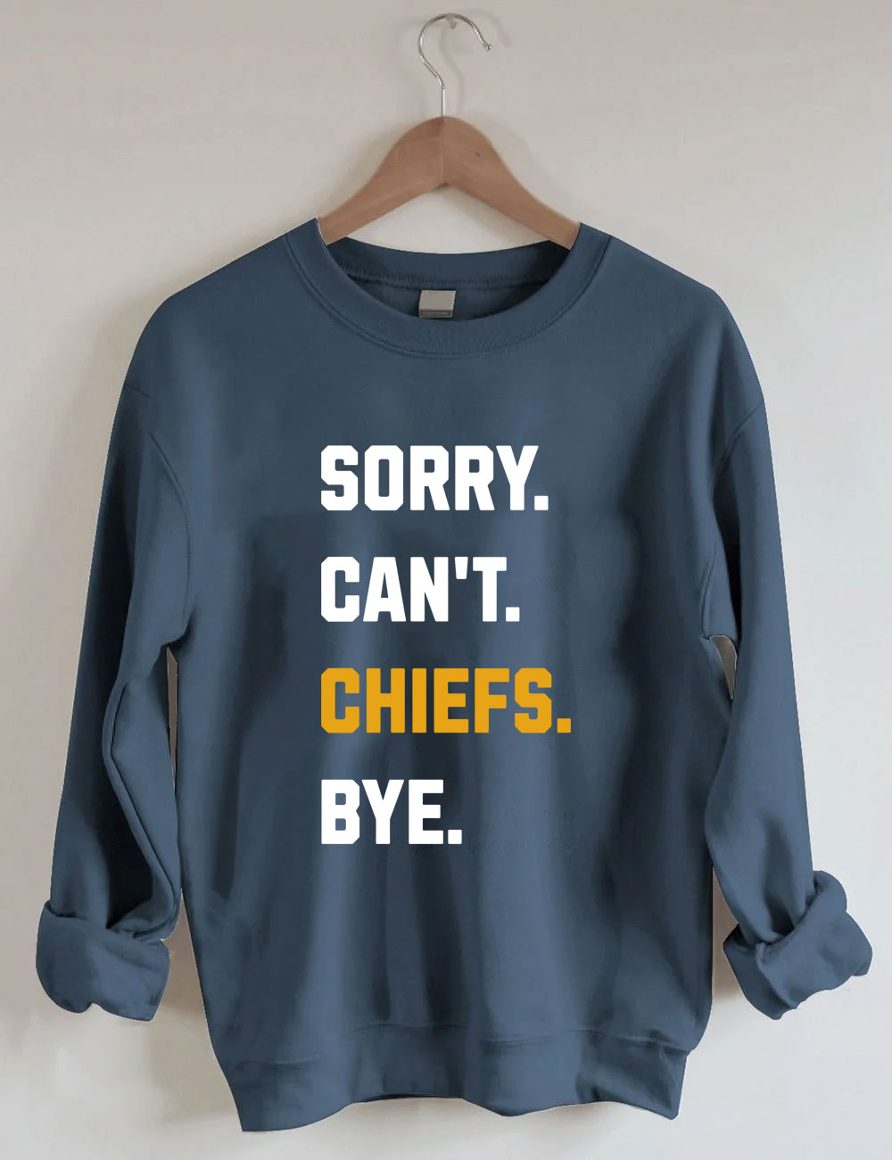 Sorry Can't Chiefs Bye Football Sweatshirt
