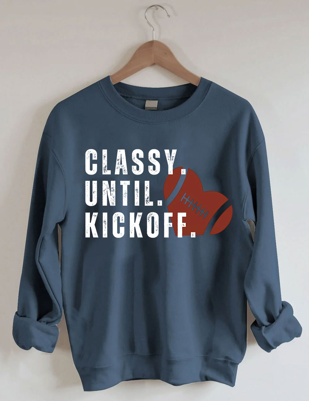 Classy Until Kickoff Fall Football Sweatshirt