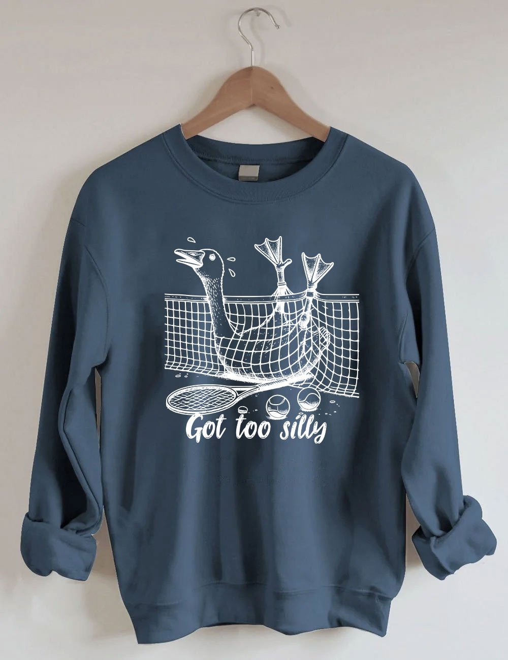 Got Too Silly Goose Funny Tennis Sweatshirt