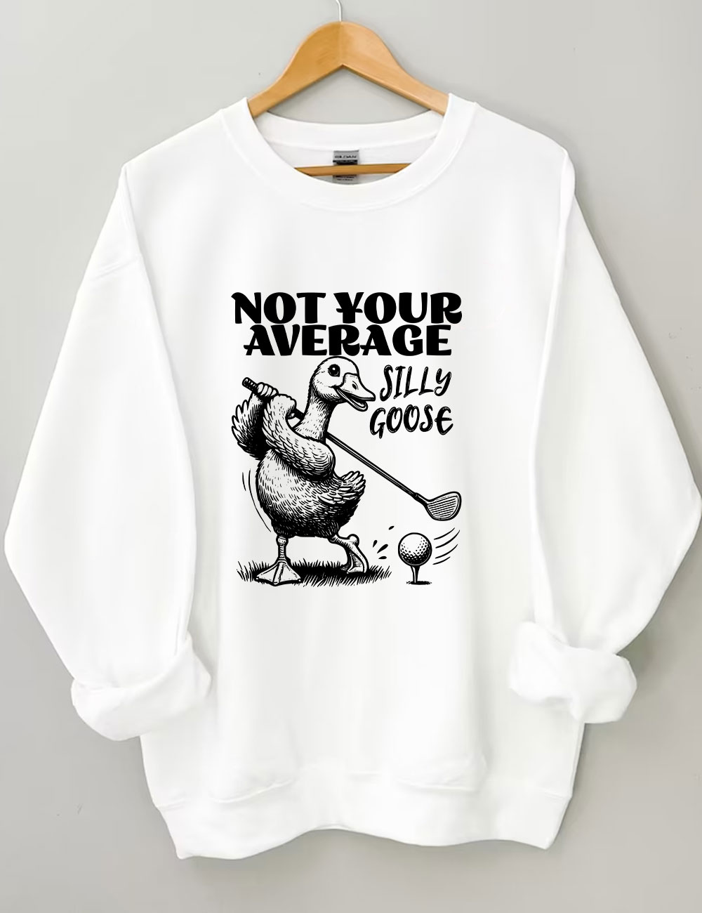Not Your Average Silly Goose Funny Golf Sweatshirt