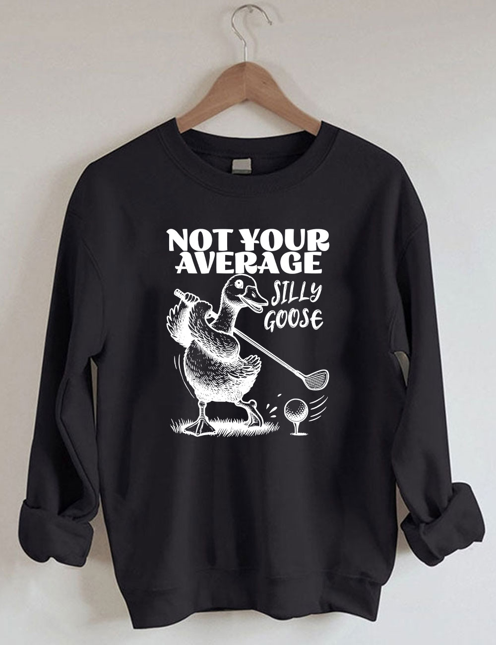 Not Your Average Silly Goose Funny Golf Sweatshirt