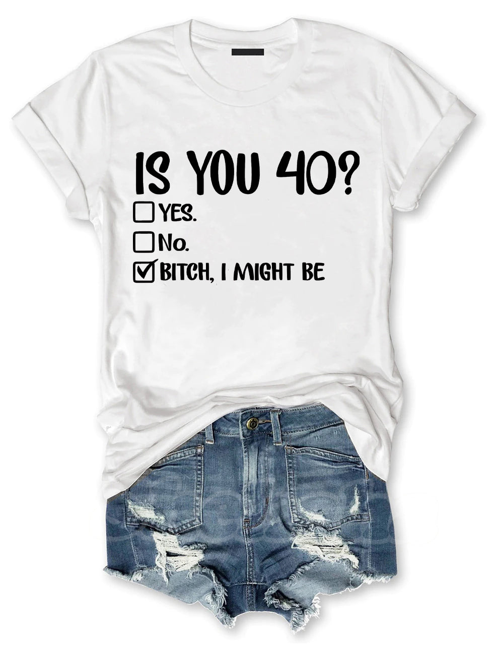 Is You 40? Bitch I Might Be T-shirt