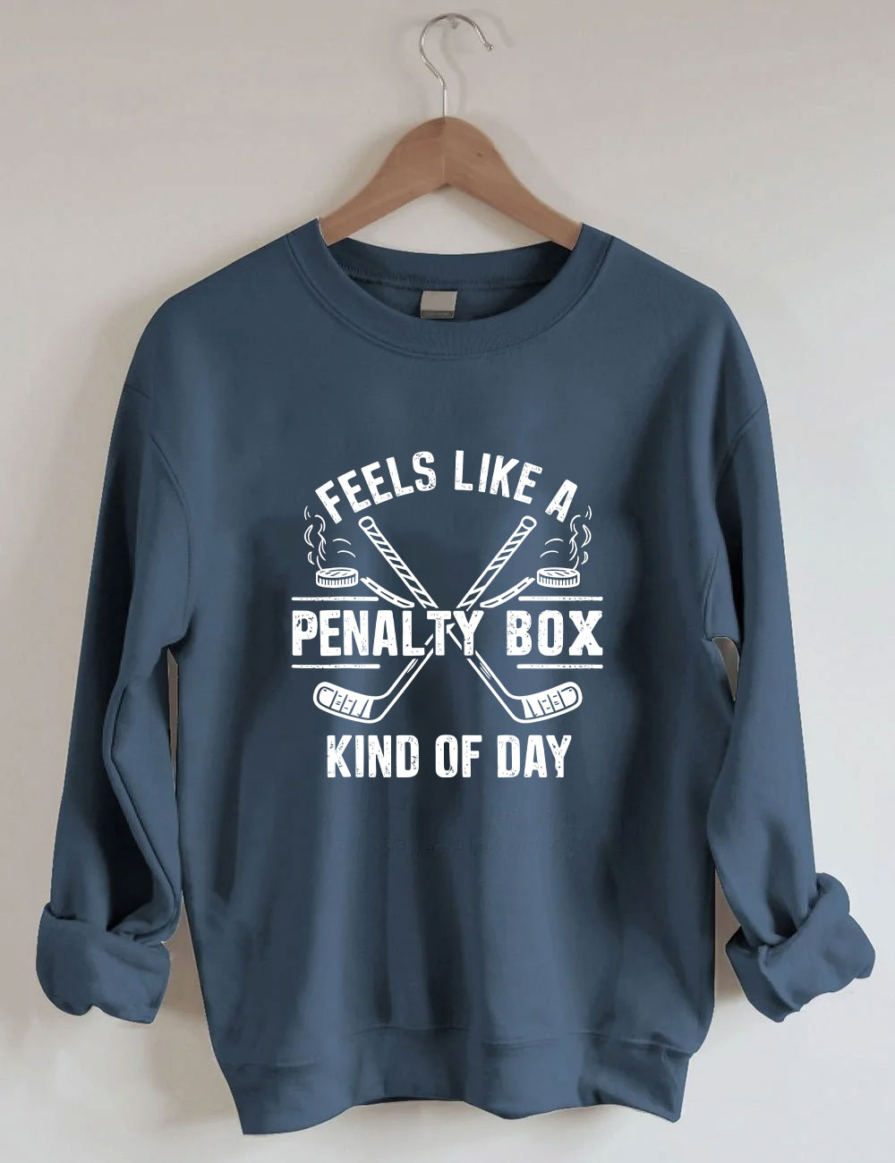 Feels Like A Penalty Box Kind Of Day Hockey Sweatshirt