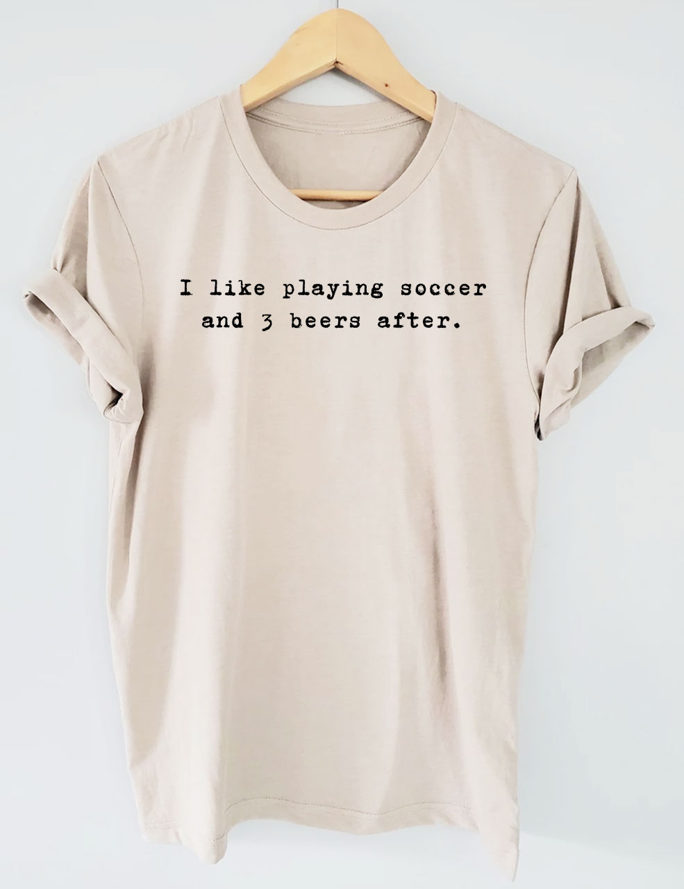 I Like Playing Soccer And 3 Beers After Soccer & Beer Funny T-Shirt