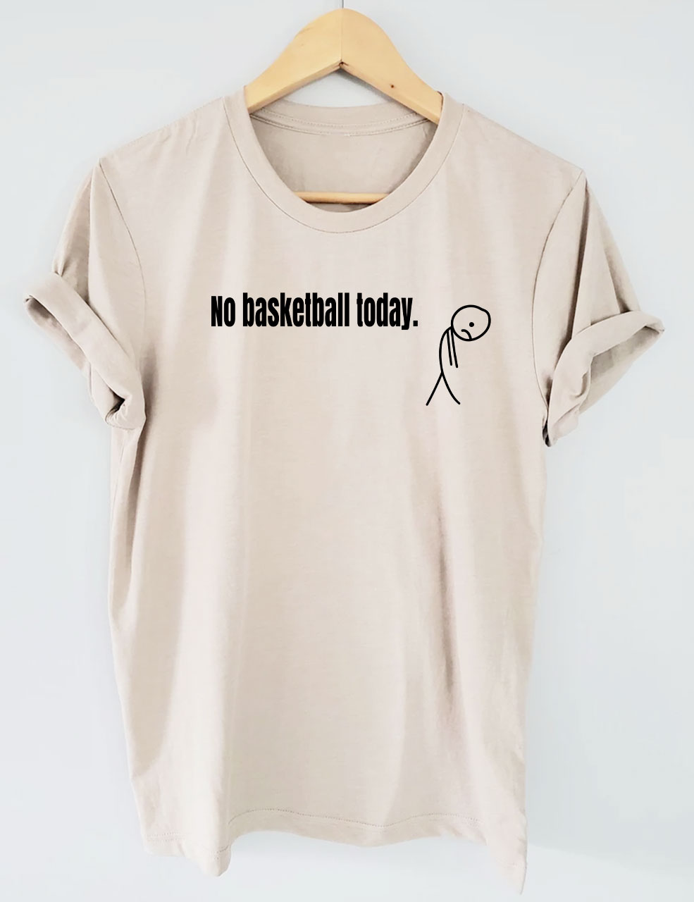 No Basketball Today Funny T-shirt