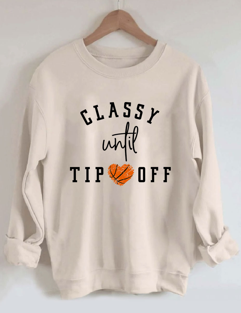 Classy Until Tipoff Basketball Sweatshirt