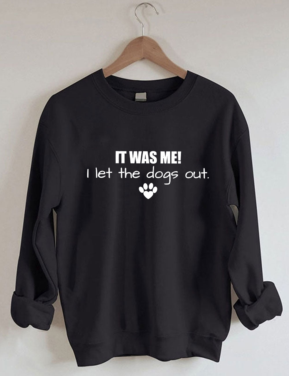 It Was Me I Let The Dogs Out Sweatshirt