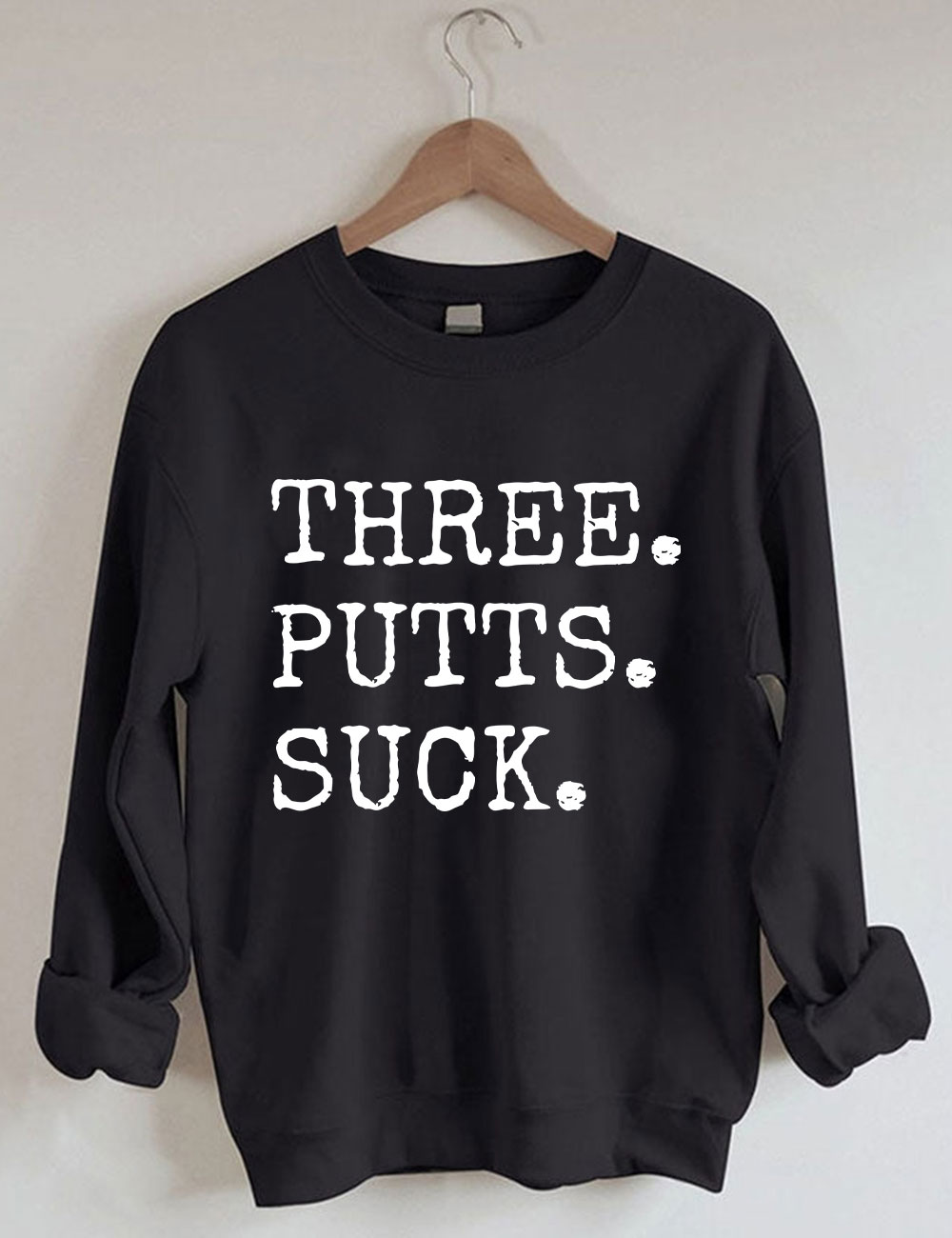 Three Putts Suck Funny Golf Sweatshirt