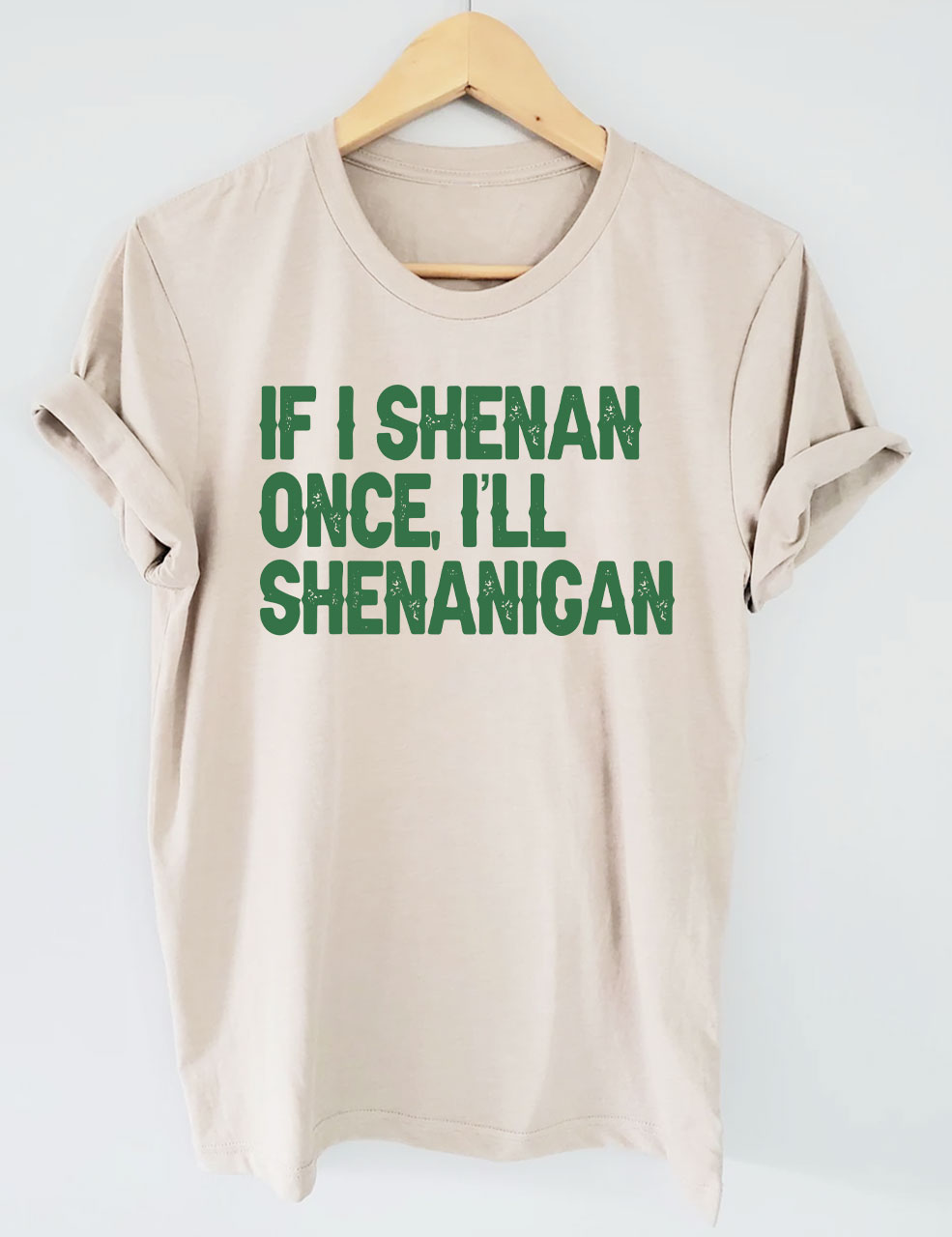 If I Shenan Once I'll Shenanigan Funny T-Shirt