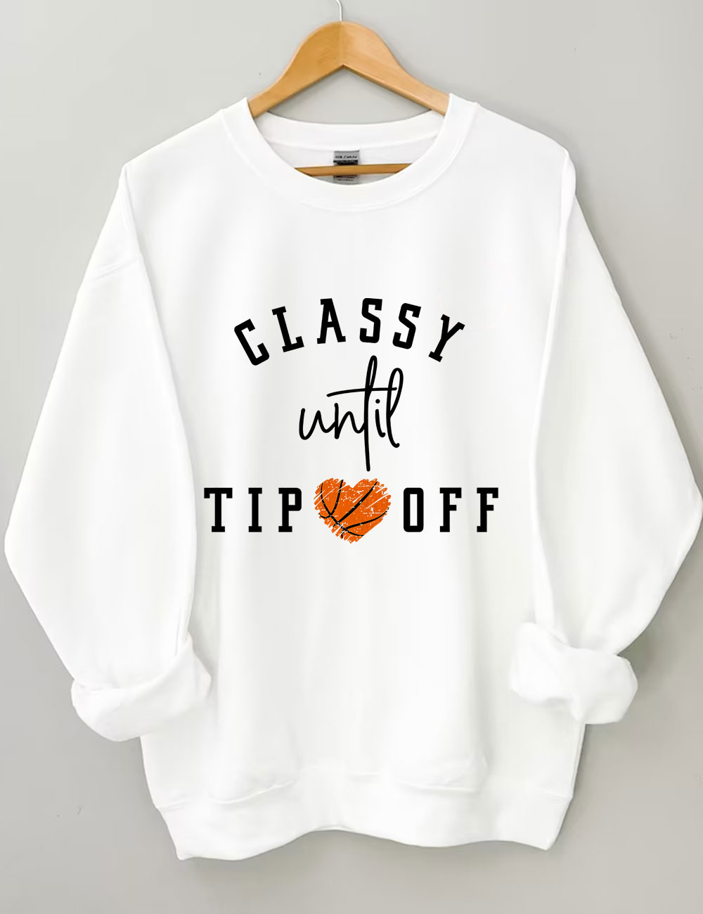 Classy Until Tipoff Basketball Sweatshirt
