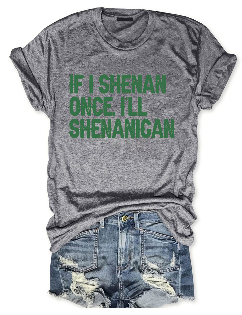 If I Shenan Once I'll Shenanigan Funny T-Shirt