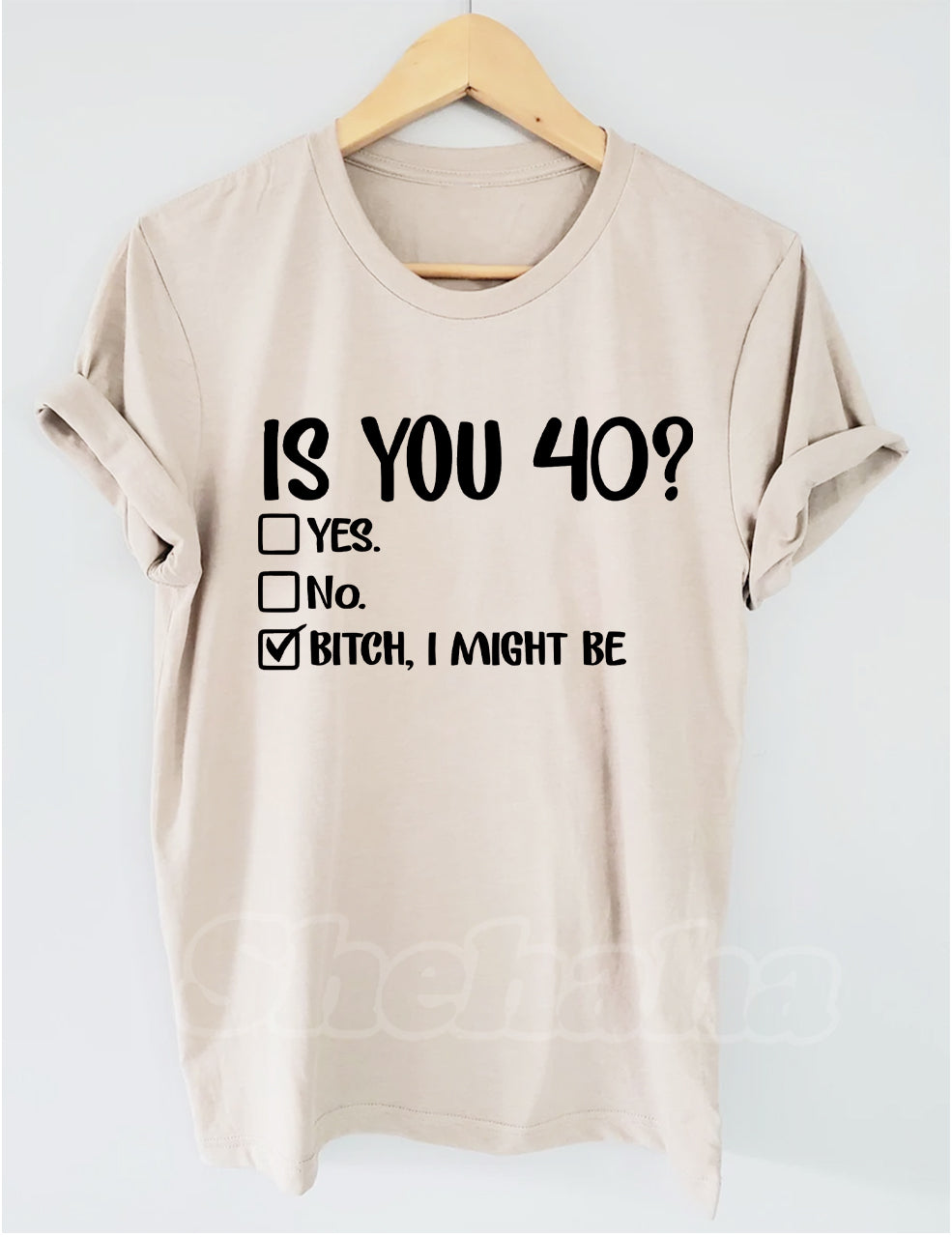 Is You 40? Bitch I Might Be T-shirt
