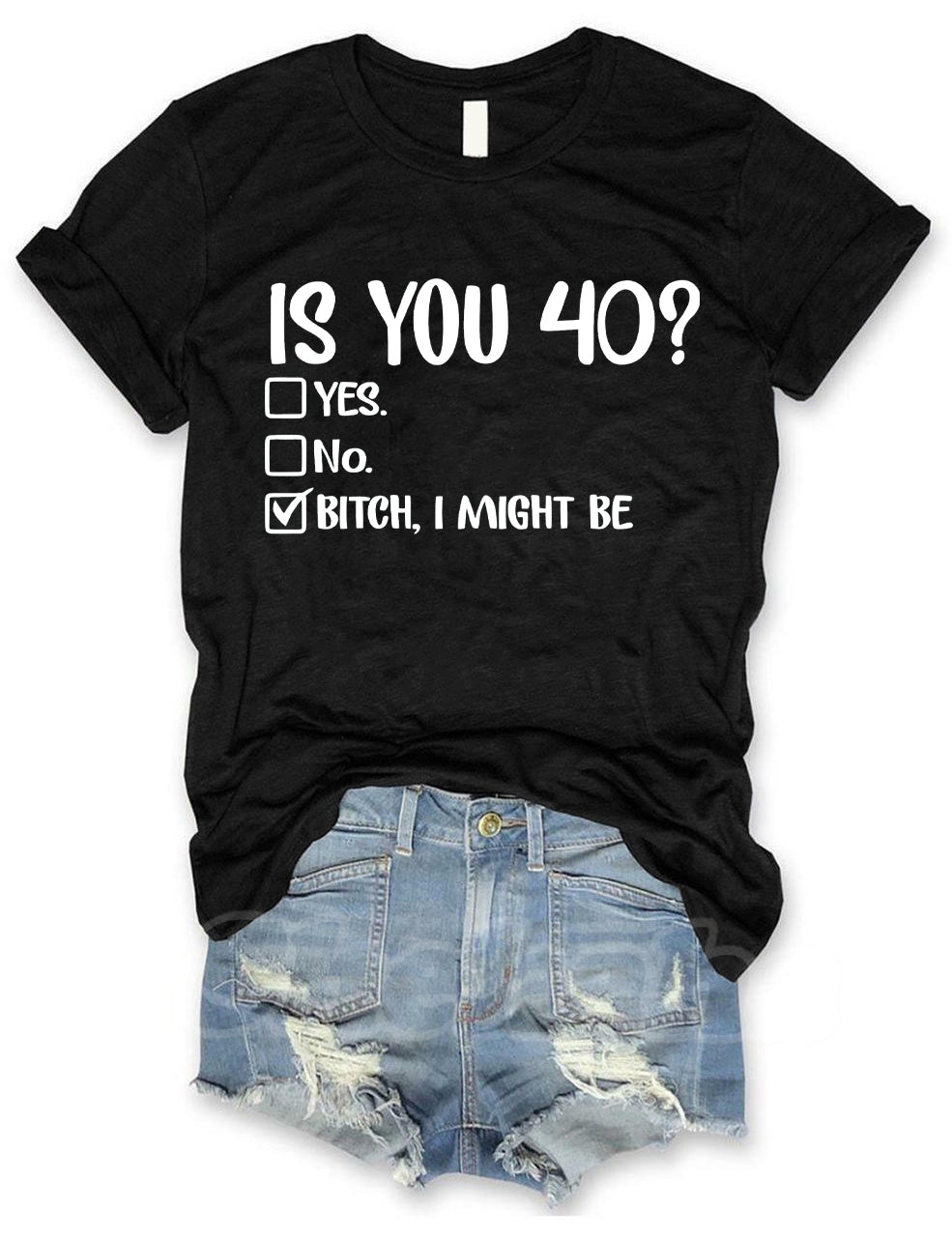 Is You 40? Bitch I Might Be T-shirt