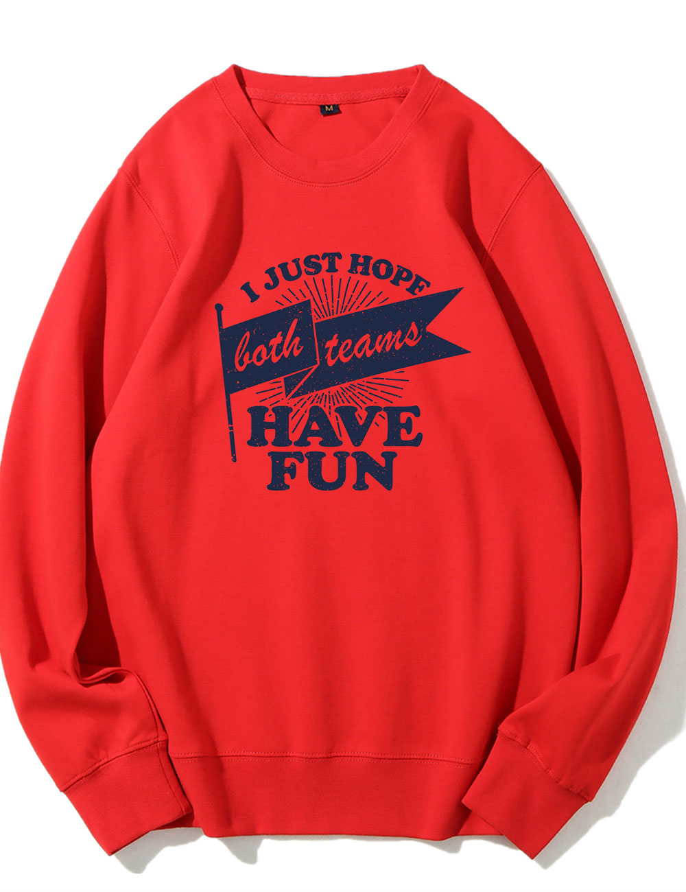 Both Teams Have Fun Funny Sweatshirt