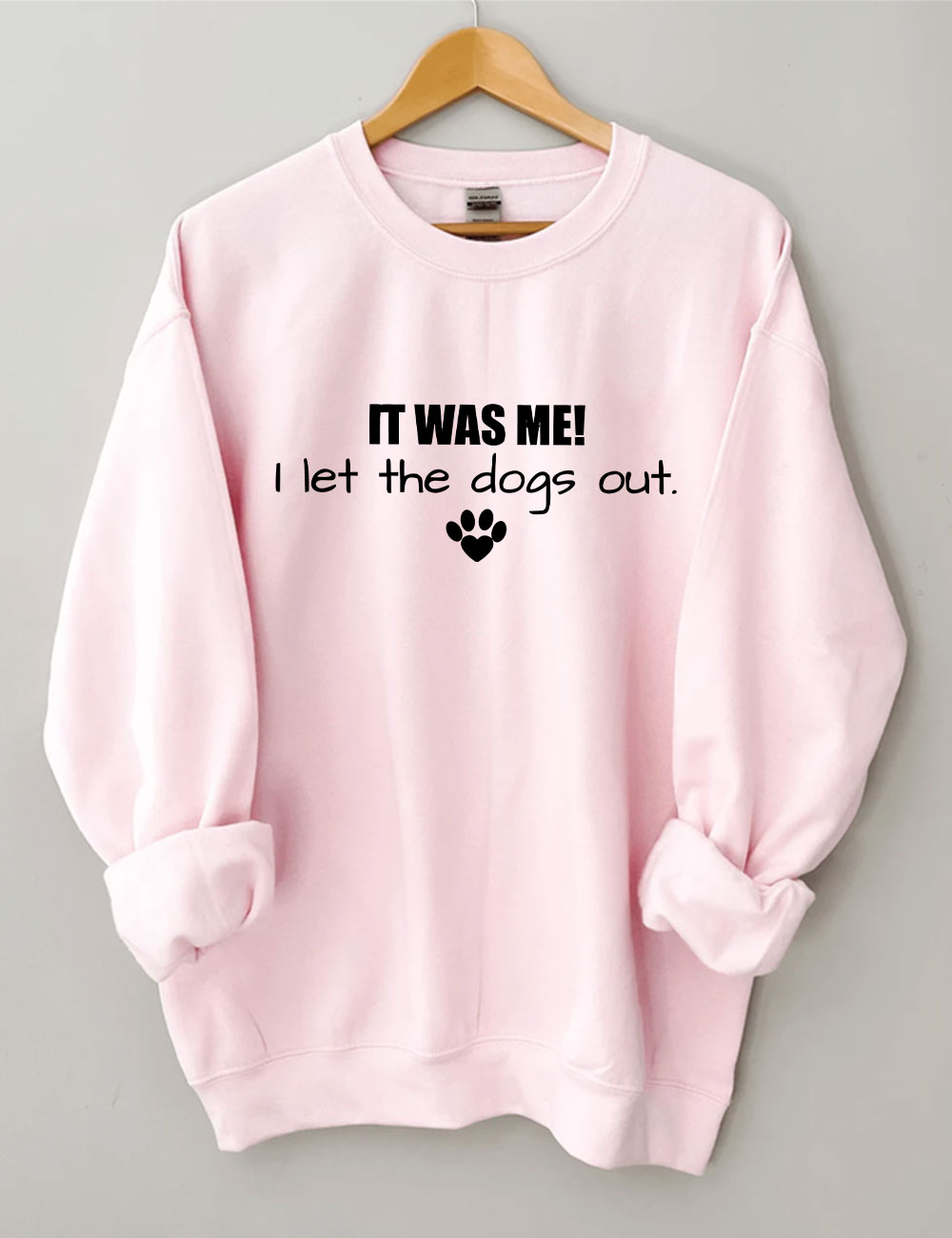It Was Me I Let The Dogs Out Sweatshirt