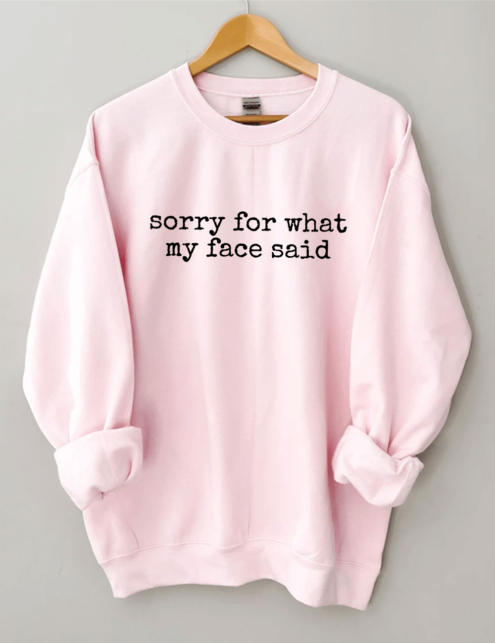 Sorry For The What My Face Said Funny Sweatshirt