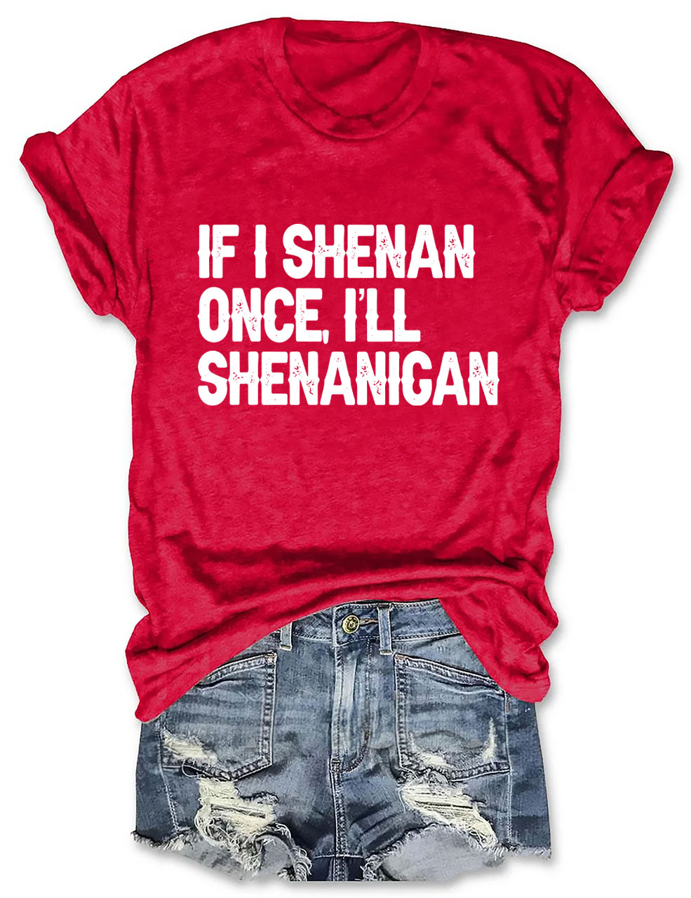 If I Shenan Once I'll Shenanigan Funny T-Shirt