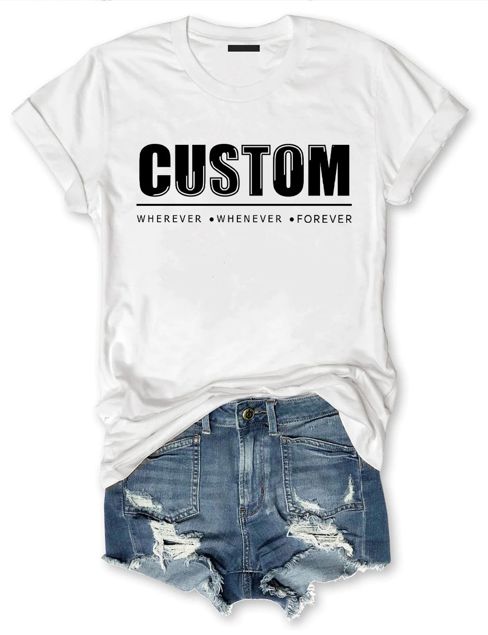 Custom Wherever Whenever Forever T-shirt