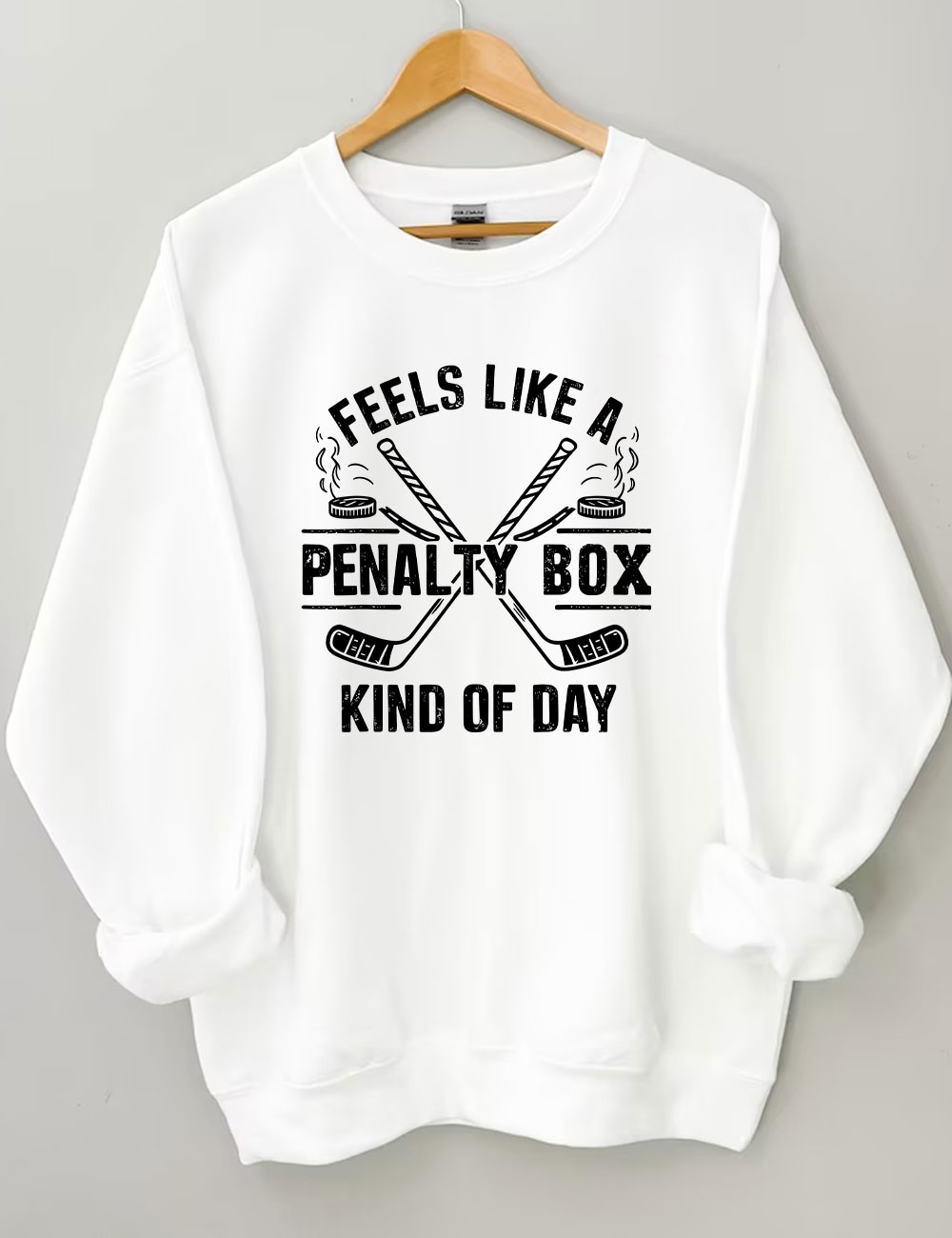 Feels Like A Penalty Box Kind Of Day Hockey Sweatshirt