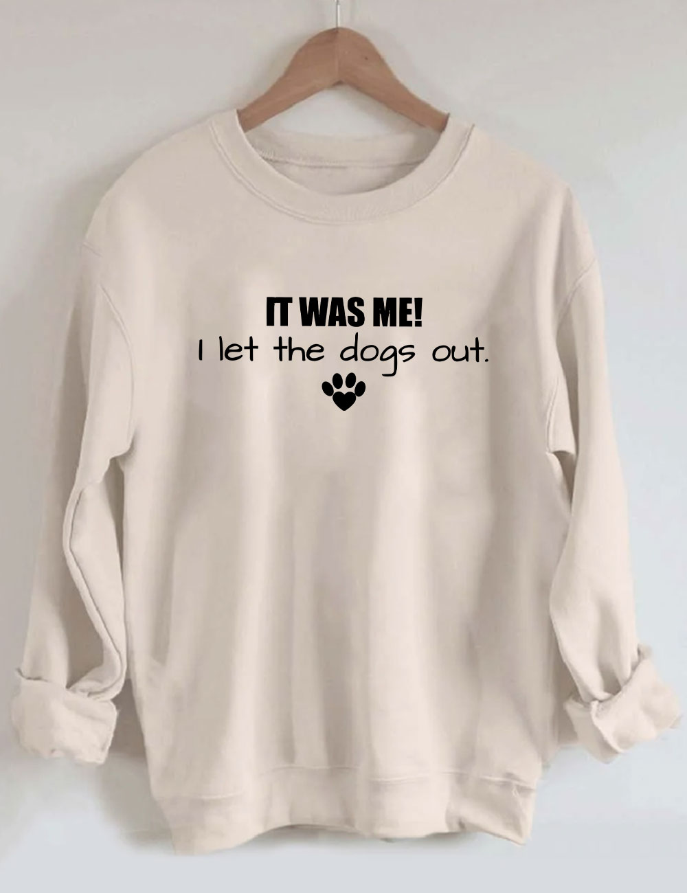 It Was Me I Let The Dogs Out Sweatshirt