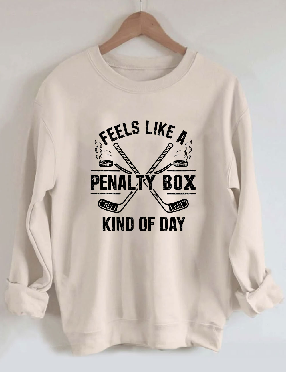 Feels Like A Penalty Box Kind Of Day Hockey Sweatshirt