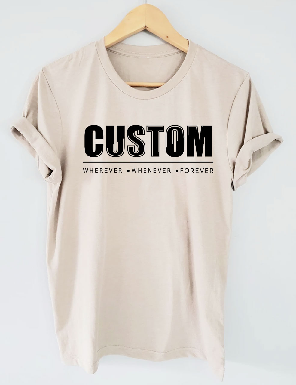 Custom Wherever Whenever Forever T-shirt