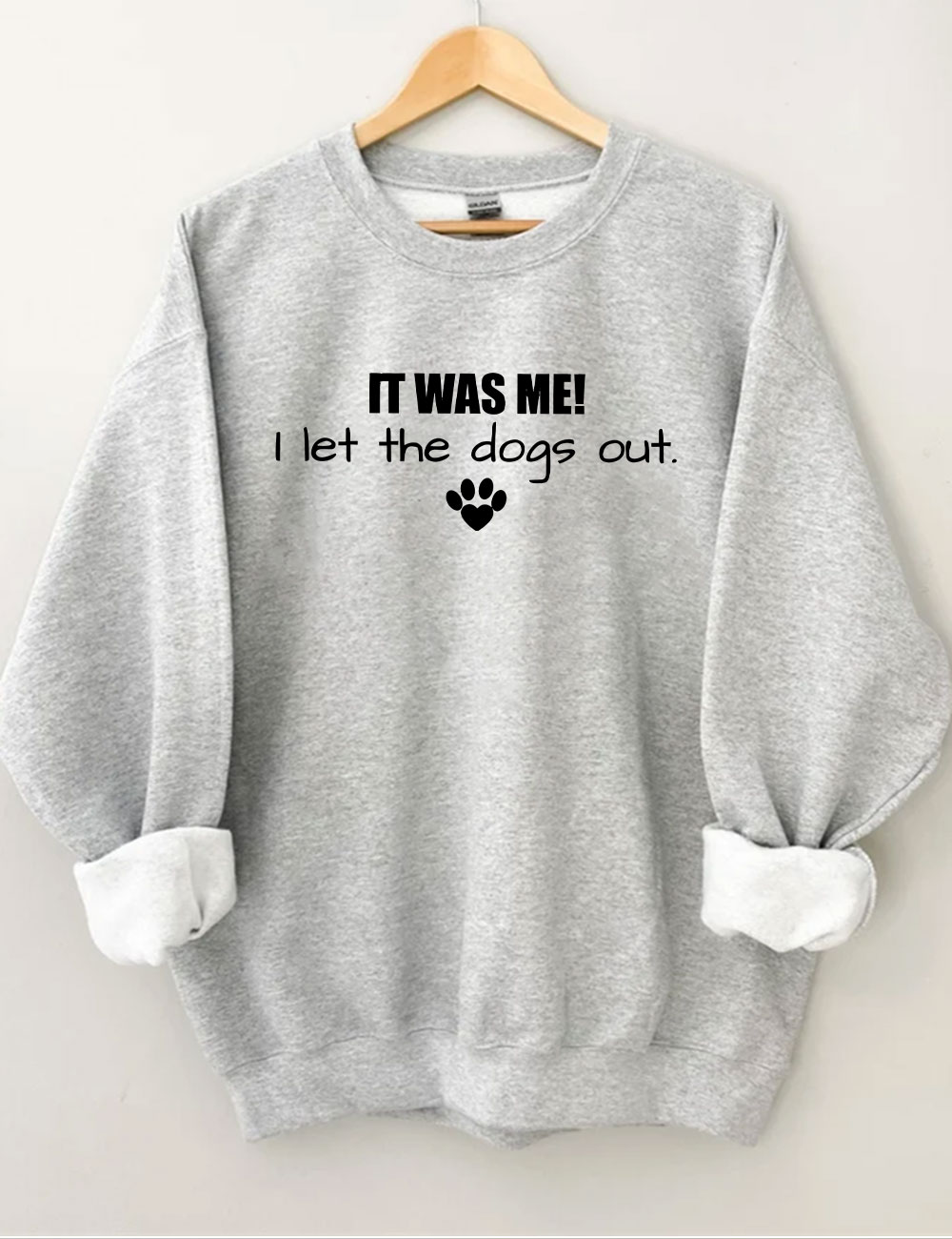 It Was Me I Let The Dogs Out Sweatshirt