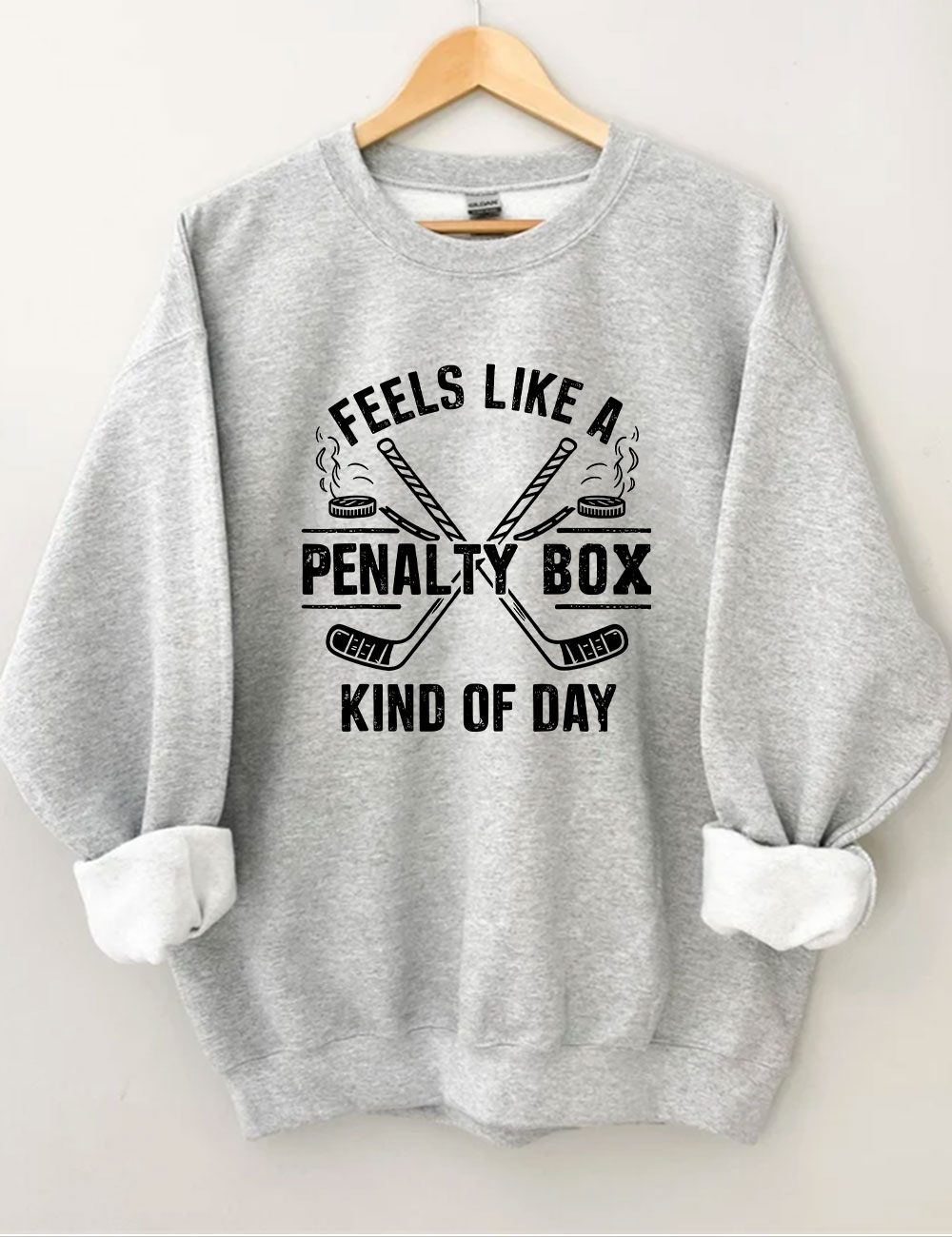 Feels Like A Penalty Box Kind Of Day Hockey Sweatshirt